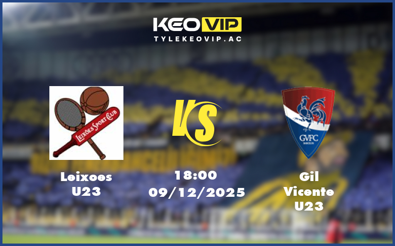 leixoes u23 gil vicente u23 09 12 u23 liga revelacao bo dao nha - Nhận định soi kèo Leixoes U23 gặp Gil Vicente U23 18:00 ngày 09/12/2025 U23 Liga Revelacao Bồ Đào Nha
