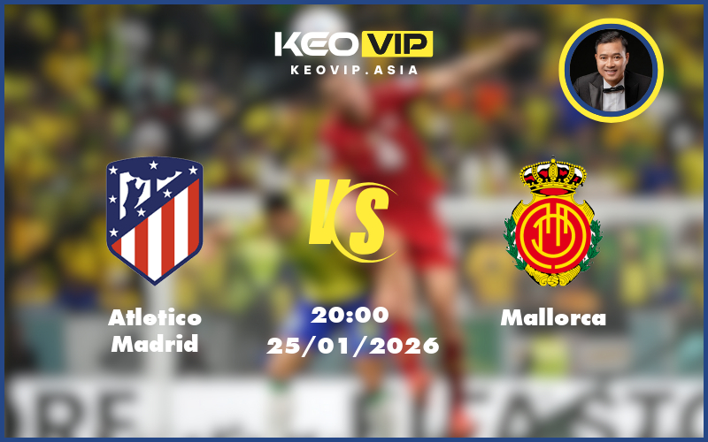 atletico madrid mallorca 25 01 la liga - Nhận định soi kèo Atletico Madrid gặp Mallorca 20:00 ngày 25/01/2026 tại La Liga
