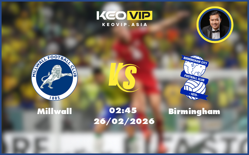 millwall birmingham 26 02 hang nhat anh - Nhận định soi kèo Millwall gặp Birmingham 02:45 ngày 26/02/2026 tại Hạng Nhất Anh