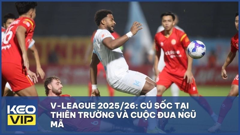 V-League 2025/26: Cú sốc tại Thiên Trường và cuộc đua ngũ mã