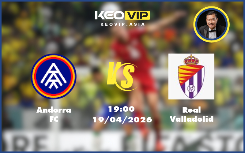 Nhận định soi kèo Andorra FC gặp Real Valladolid 19:00 ngày 19/04/2026 tại Hạng 2 Tây Ban Nha