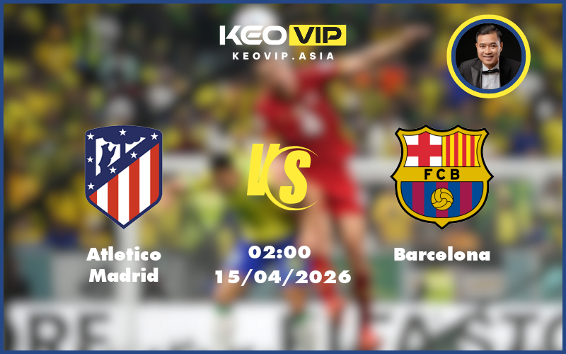 Nhận định soi kèo Atletico Madrid – Barcelona 02:00 ngày 15/04/2026 tại C1