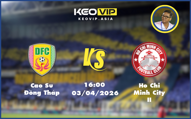 cao su dong thap ho chi minh city ii 03 04 hang nhat viet nam - Nhận định soi kèo Cao Su Đồng Tháp gặp Ho Chi Minh City II 16:00 ngày 03/04/2026 tại Hạng Nhất Việt Nam