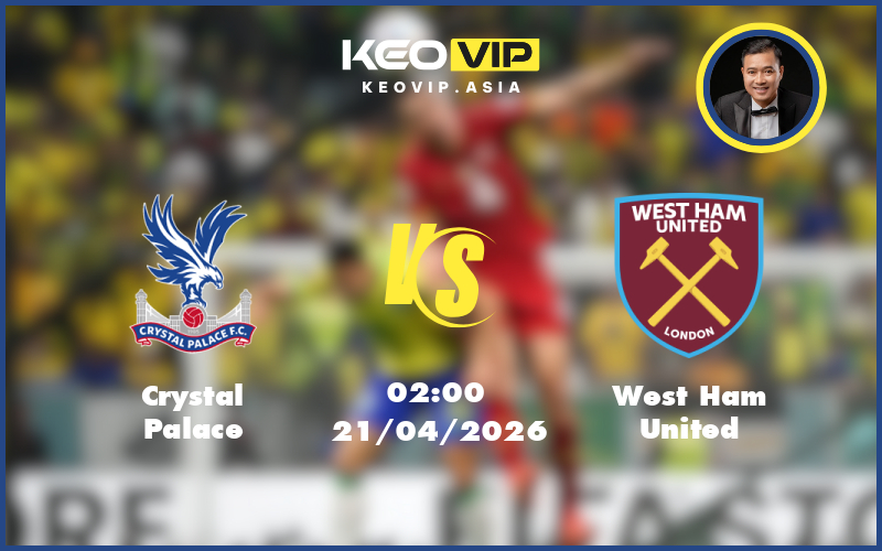 Nhận định soi kèo Crystal Palace gặp West Ham United 02:00 ngày 21/04/2026 tại Ngoại hạng Anh
