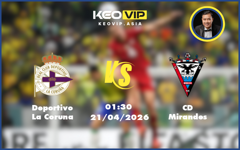 Nhận định soi kèo Deportivo La Coruna gặp CD Mirandes 01:30 ngày 21/04/2026 tại Hạng 2 Tây Ban Nha