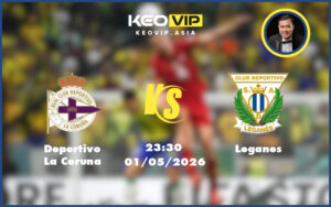 deportivo la coruna leganes 01 05 hang 2 tay ban nha - Nhận định soi kèo Deportivo La Coruna gặp Leganes 23:30 ngày 01/05/2026 tại Hạng 2 Tây Ban Nha