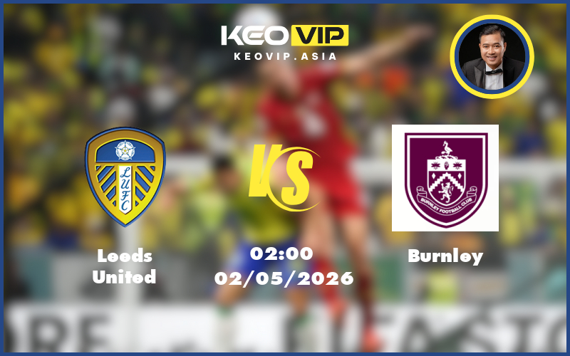 leeds united burnley 02 05 ngoai hang anh - Nhận định soi kèo Leeds United gặp Burnley 02:00 ngày 02/05/2026 tại Ngoại hạng Anh
