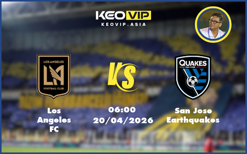 Nhận định soi kèo Los Angeles FC vs San Jose Earthquakes 06:00 ngày 20/04/2026 tại MLS Mỹ
