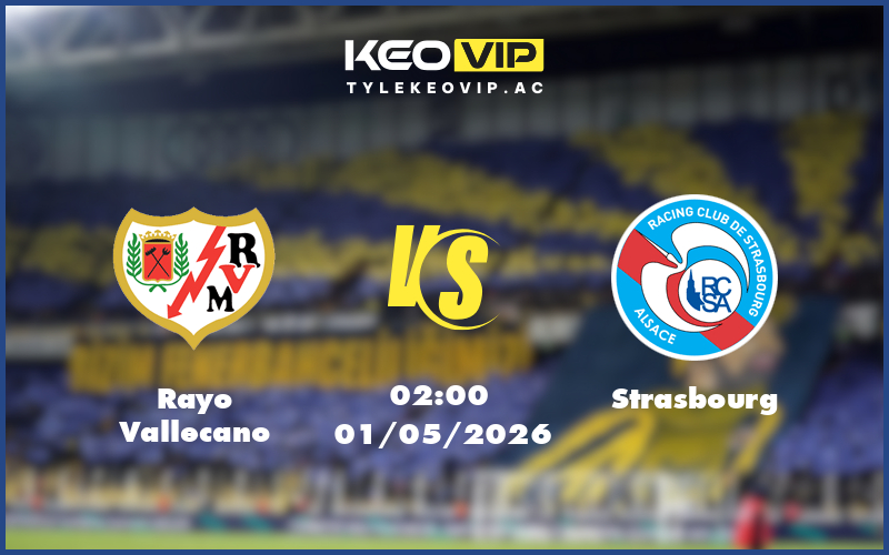rayo vallecano strasbourg 01 05 europa conference league - Nhận định soi kèo Rayo Vallecano gặp Strasbourg 02:00 ngày 01/05/2026 - Europa Conference League