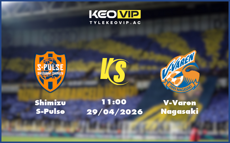 shimizu s pulse v varen nagasaki 29 04 vdqg nhat ban - Nhận định soi kèo Shimizu S-Pulse gặp V-Varen Nagasaki 11:00 ngày 29/04/2026 tại VĐQG Nhật Bản