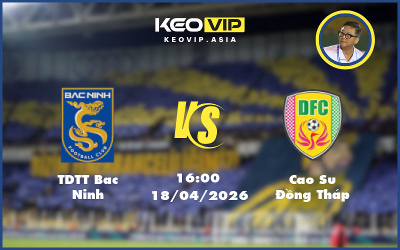 Nhận định soi kèo TDTT Bac Ninh gặp Cao Su Đồng Tháp 16:00 ngày 18/04/2026 tại Hạng Nhất Việt Nam